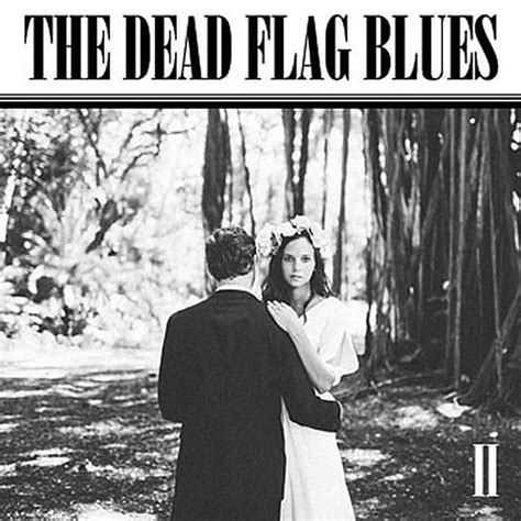  The Dead Flag Blues -  Tęsknota za spokojem zmieszana z eksplodującą energią gitar.